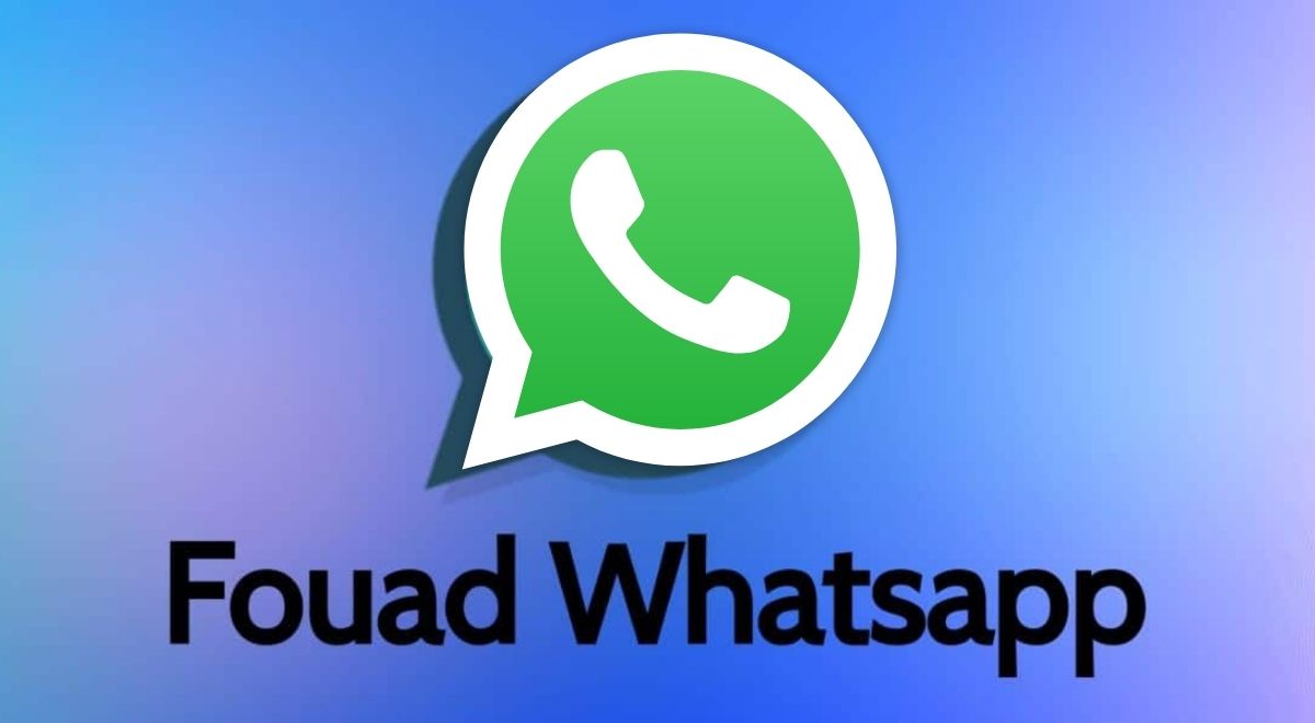 Fouad WhatsApp: ¿Qué es la app y para qué sirve?