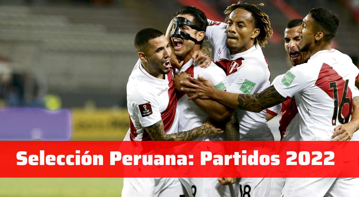 Selección Peruana: Fixture y partidos de la blanquirroja para el 2022