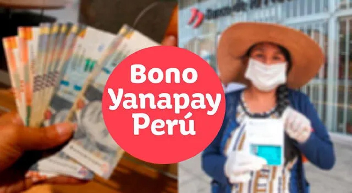 Bono Yanapay 2022: ¿Cuándo termina la entrega del subsidio económico?