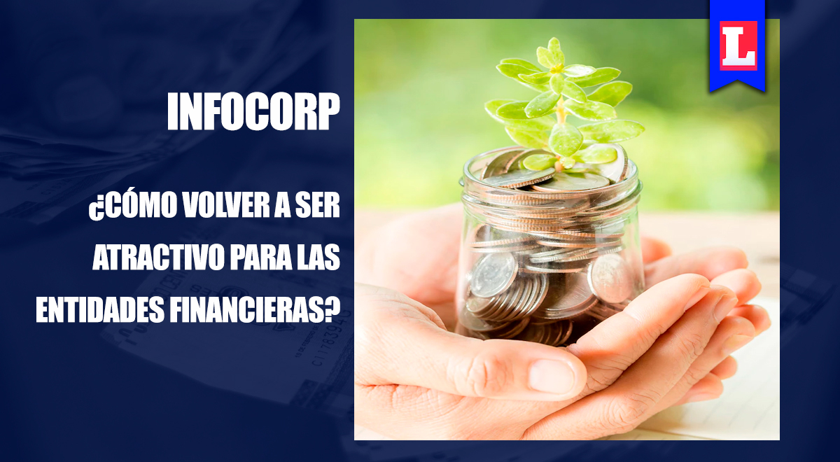 Si estoy en Infocorp, ¿cómo puedo volver a ser atractivo para las entidades financieras?