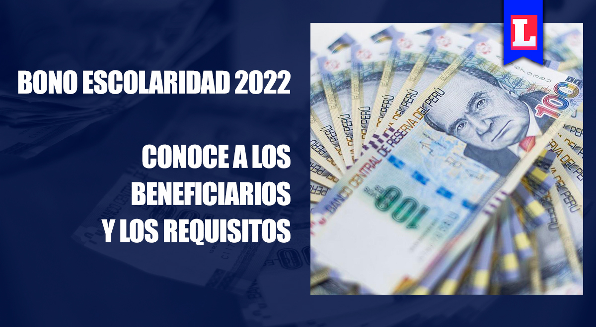 Bono Escolaridad 2022: ¿Quiénes son los beneficiarios y cuáles son los requisitos?