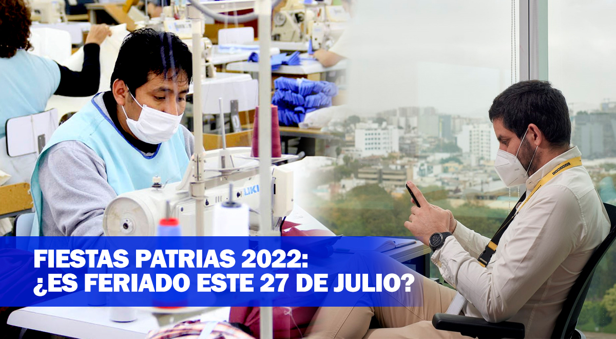 Fiestas Patrias 2022: ¿Es feriado este 27 de julio y cuánto podré cobrar si trabajo?