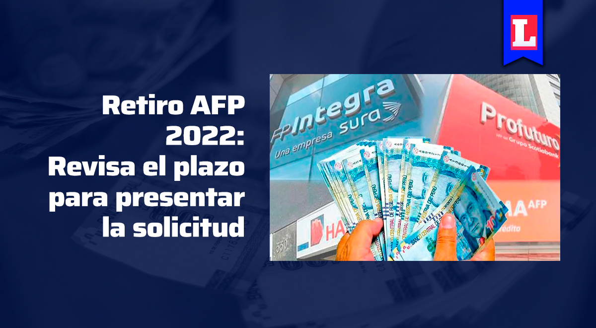 Retiro AFP ¿Cuál es el plazo para presentar mi solicitud si no lo hice