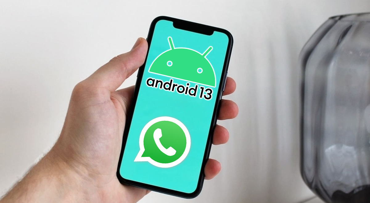 WhatsApp: dos nuevas funciones ya están en prueba para los usuarios de Android 13