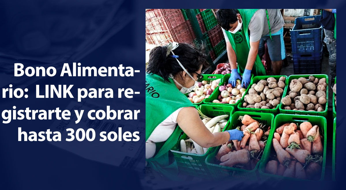 Bono Alimenario 2022: el LINK para registrarte y cobrar los 300 soles de este subsidio