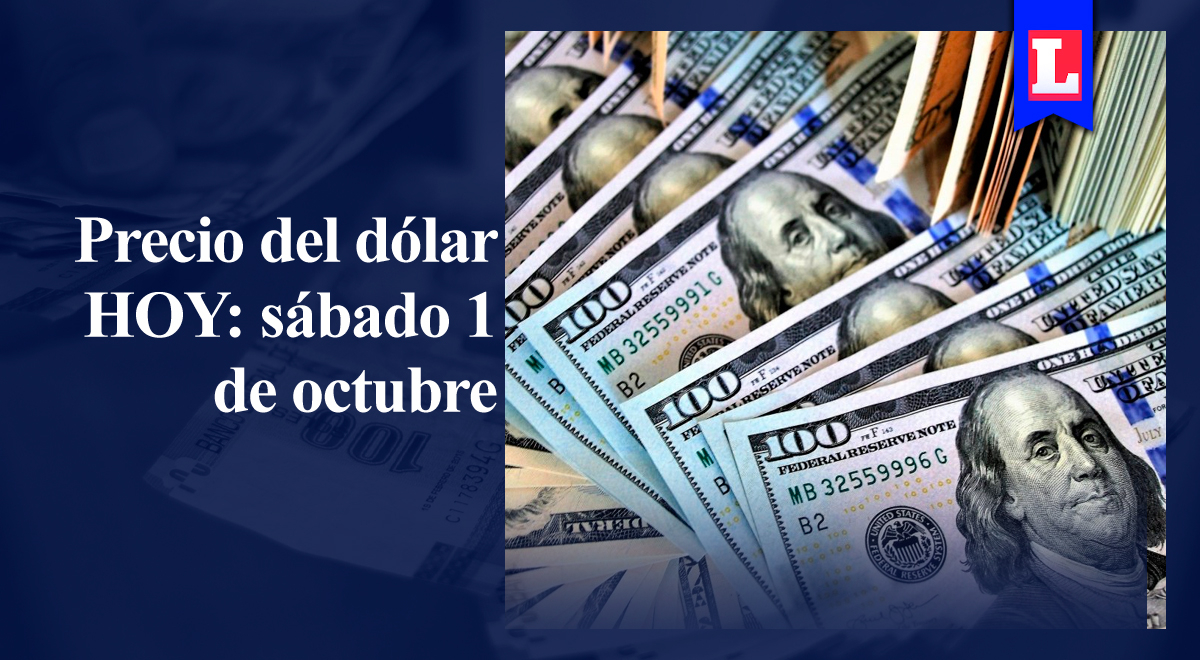 Precio del dólar HOY, 1 de octubre: tipo de cambio de compra y venta del billete verde