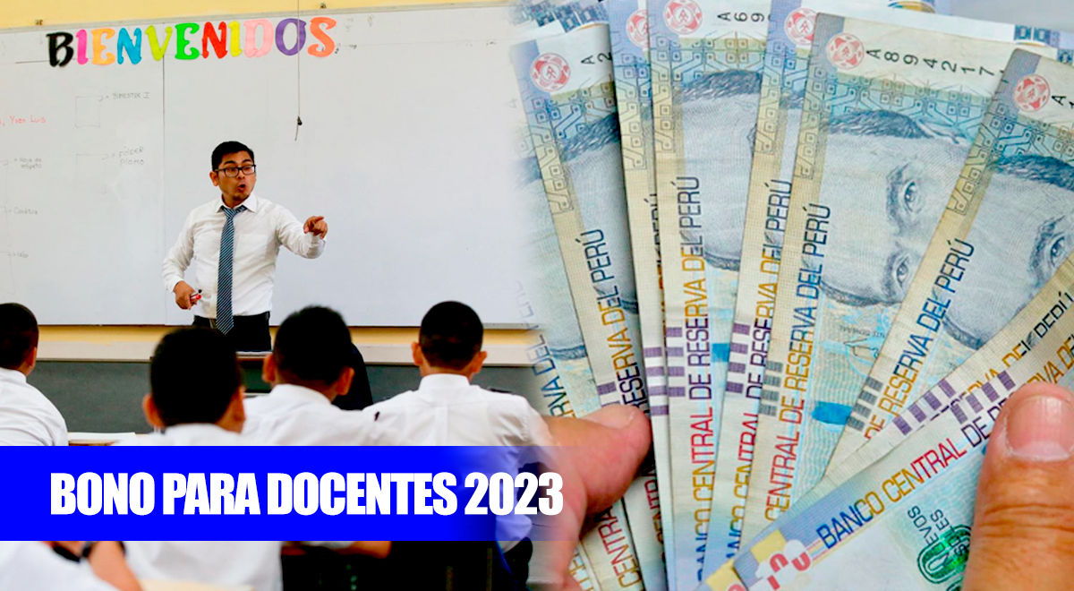 Bono docentes 2023: revisa AQUÍ si podrás cobrar S/950 o S/1,250