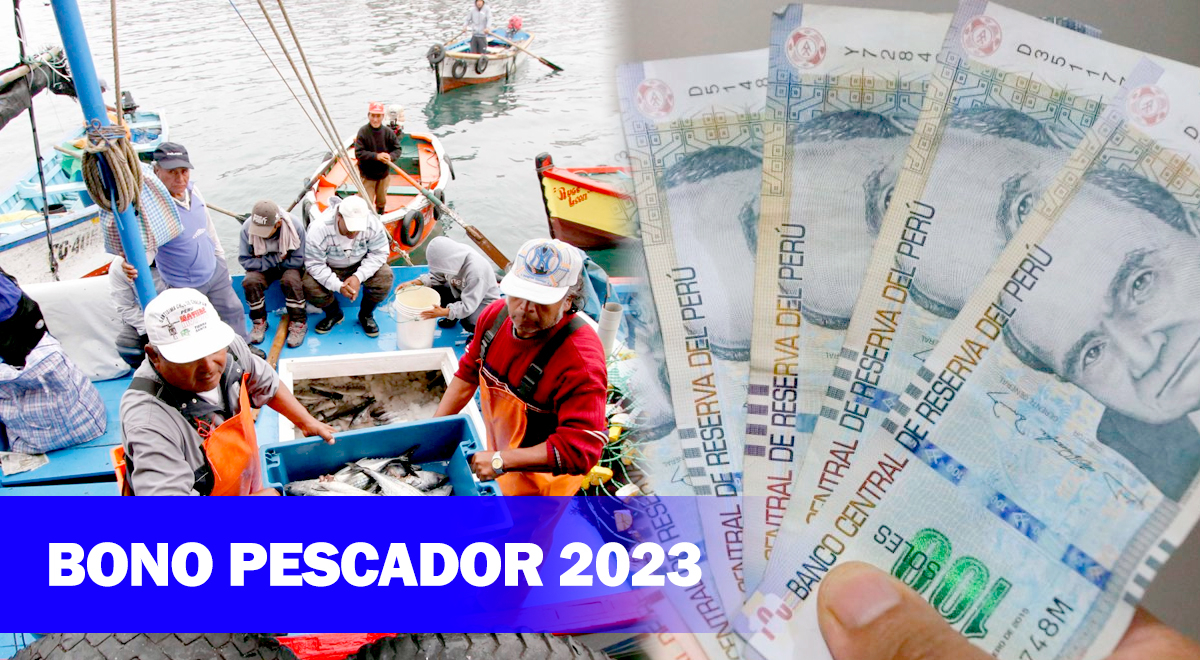 Bono Pescador 2023: consulta si hay LINK oficial, quiénes y cuándo cobrarán los 500 soles