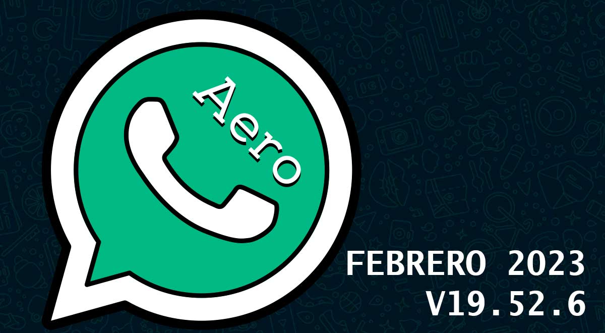 ¿Quieres tener la versión 2023 del Aero WhatsApp? Descarga aquí el APK gratis y sin virus