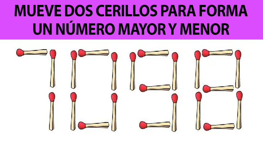 Tienes 5 segundos para formar un número mayor y menor moviendo dos cerillos del acertijo