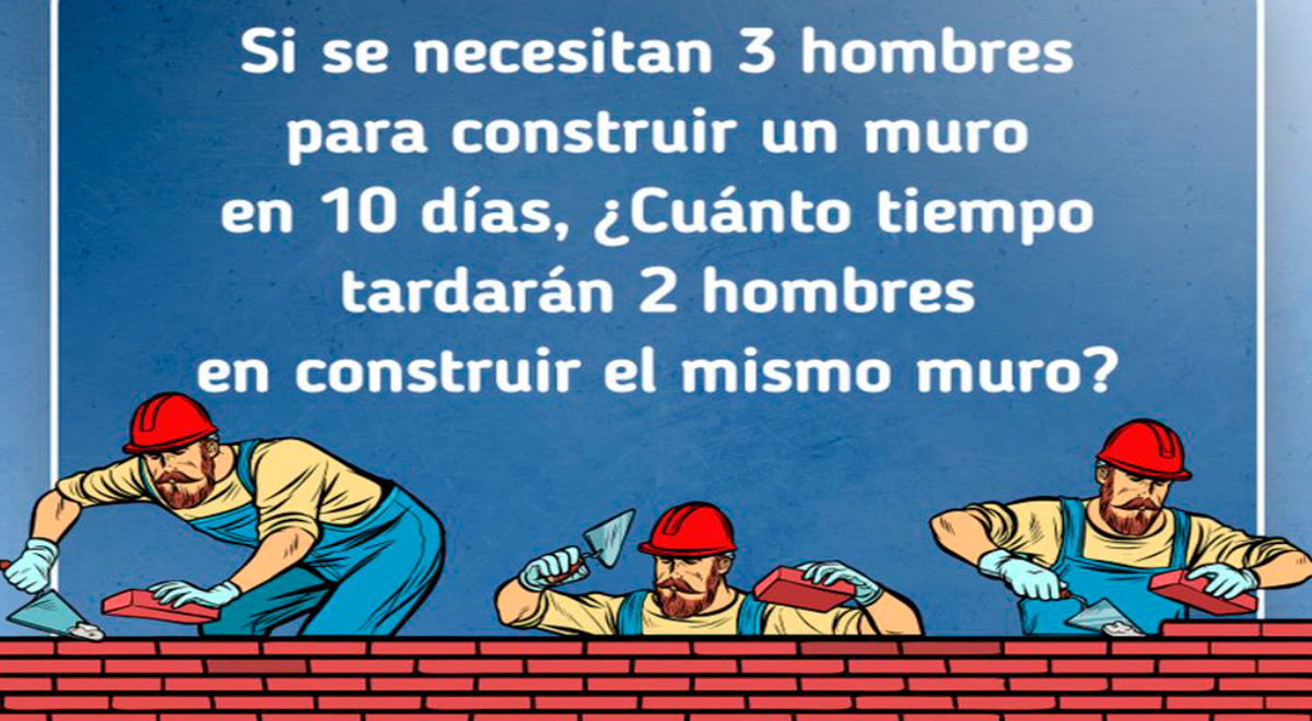 ¿Cuánto tiempo tardarán en construir el muro? El 1% venció este ACERTIJO EXTREMO en 5 segundos