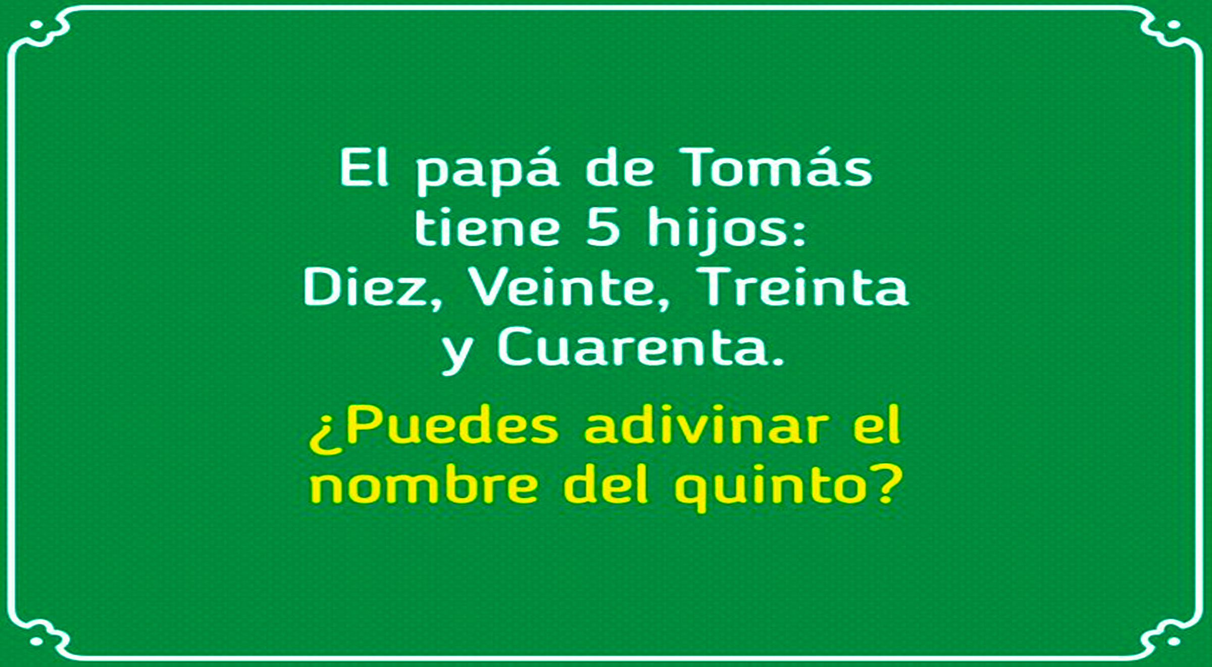 ¿Cuál es el nombre del quinto hijo? Si eres una GENIO superarás el acertijo en 5 segundos