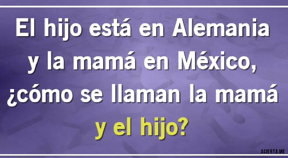 ¿Podrás adivinar cómo se llaman la mamá y el hijo? Halla la respuesta antes de los 6 segundos