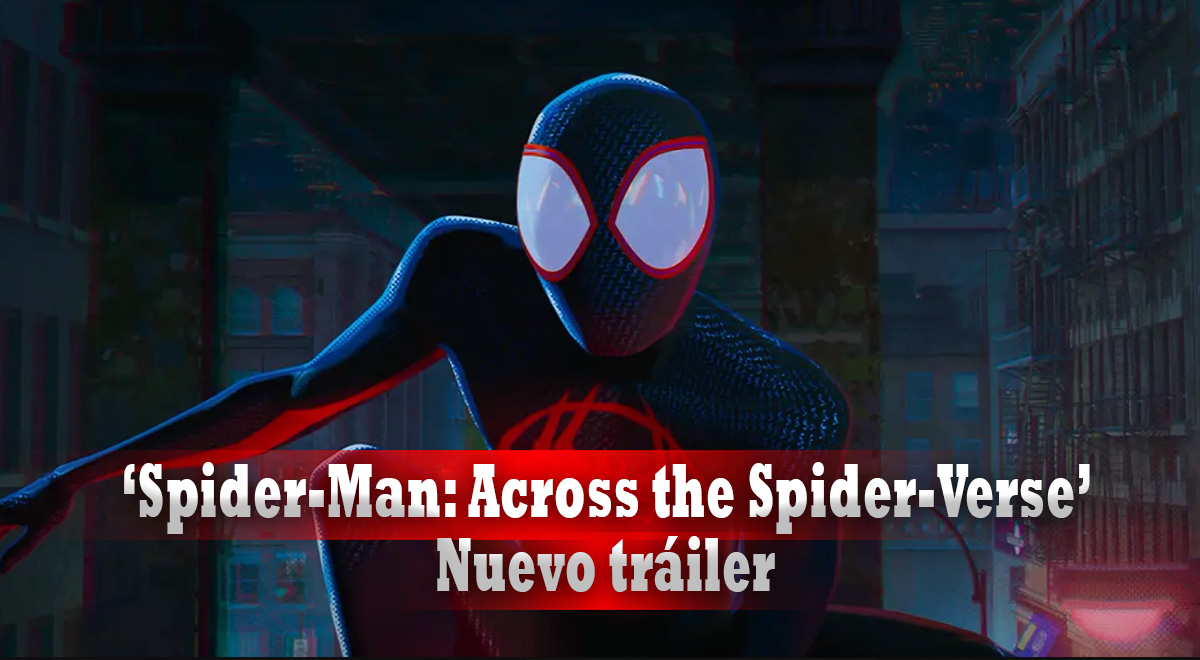 Spider-Man: Across the Spider-Verse 2023: Tráiler, fecha de estreno y sipnosis