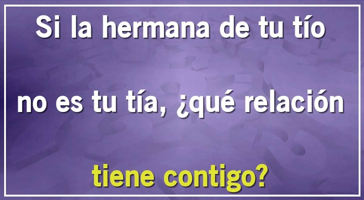 ¿Qué relación tiene conmigo? El 99% erró este acertijo solo para EXPERTOS