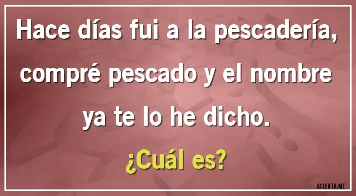 ¿Qué pescado es? Si eres MUY INTELIGENTE podrás resolver este COMPLICADO ACERTIJO