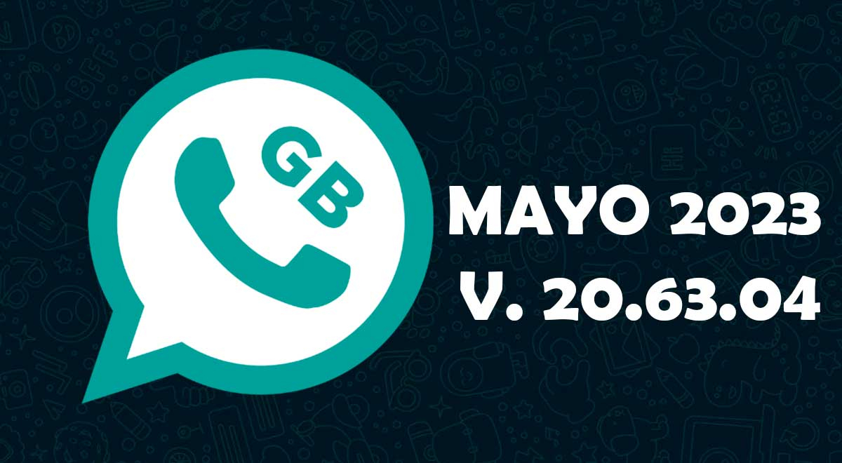GBWhatsApp mayo 2023: Link para descargar GRATIS la nueva APK 20.63.04 en tu teléfono Android