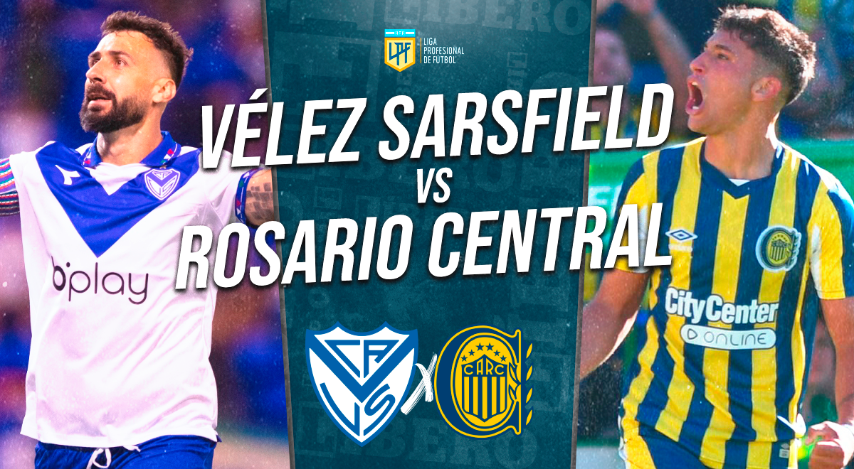 Vélez vs. Rosario Central: alineaciones, hora y dónde ver partido por la Liga Argentina
