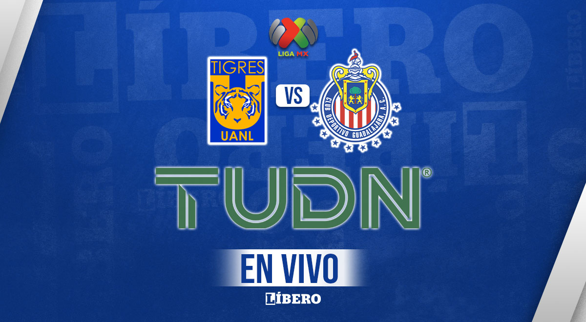 Canal 5 y TUDN EN VIVO GRATIS, partido Tigres vs. Chivas VIVES.FUTBOL