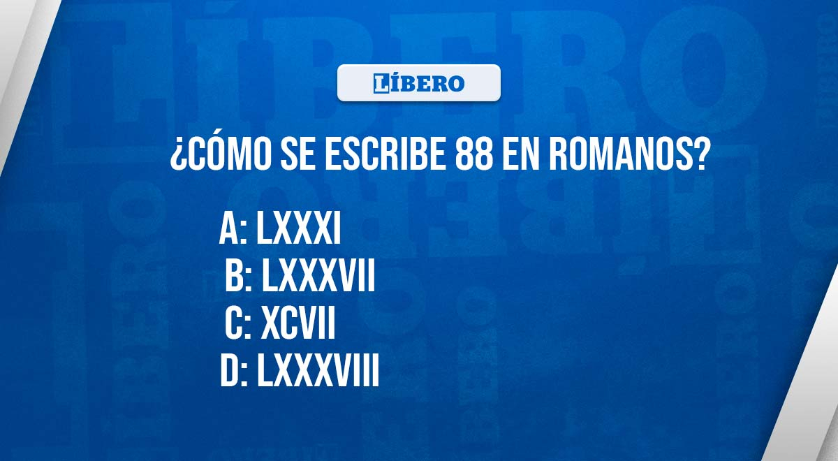 How is 88 written in Roman numerals? Demonstrate your intelligence in this riddle.