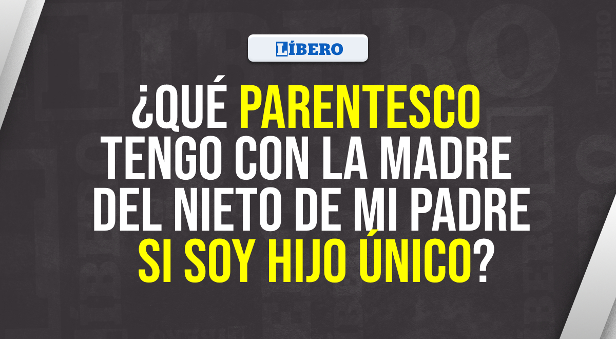 ¿Qué parentesco tengo? El ACERTIJO MENTAL que solamente superó el 3% de los usuarios