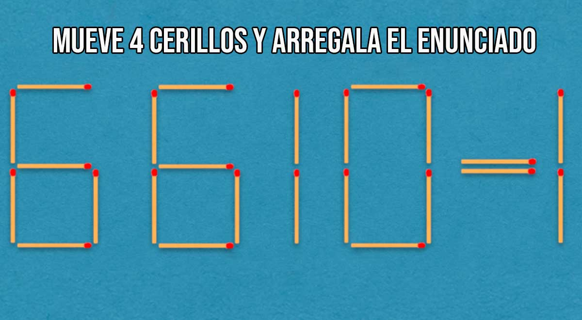 ¿Cuáles son los 4 cerillos que debes mover para corregir la igualdad? Tienes 5 segundos para lograrlo