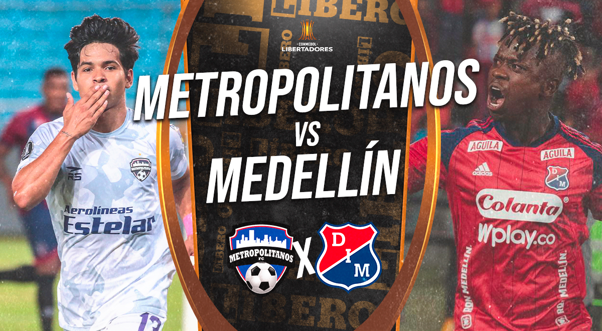 Metropolitanos vs Medellín EN VIVO: horario y dónde ver partido por Copa Libertadores