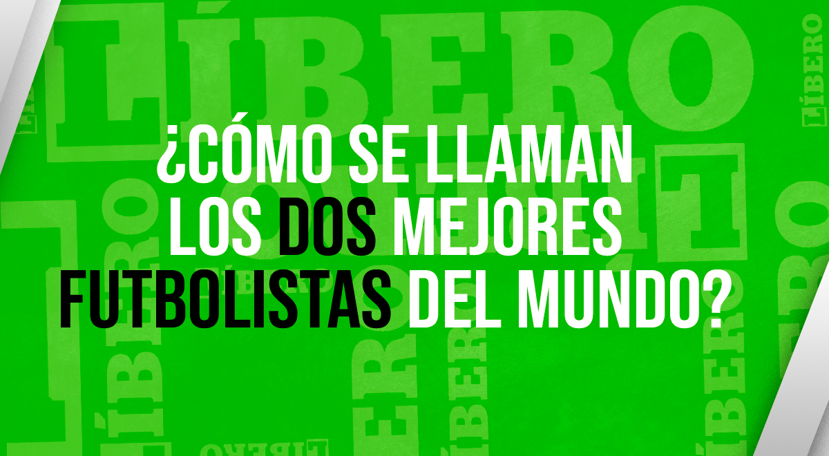 ¿Cómo se llaman los dos mejores futbolistas del mundo? La prueba mental que genera debate en Internet