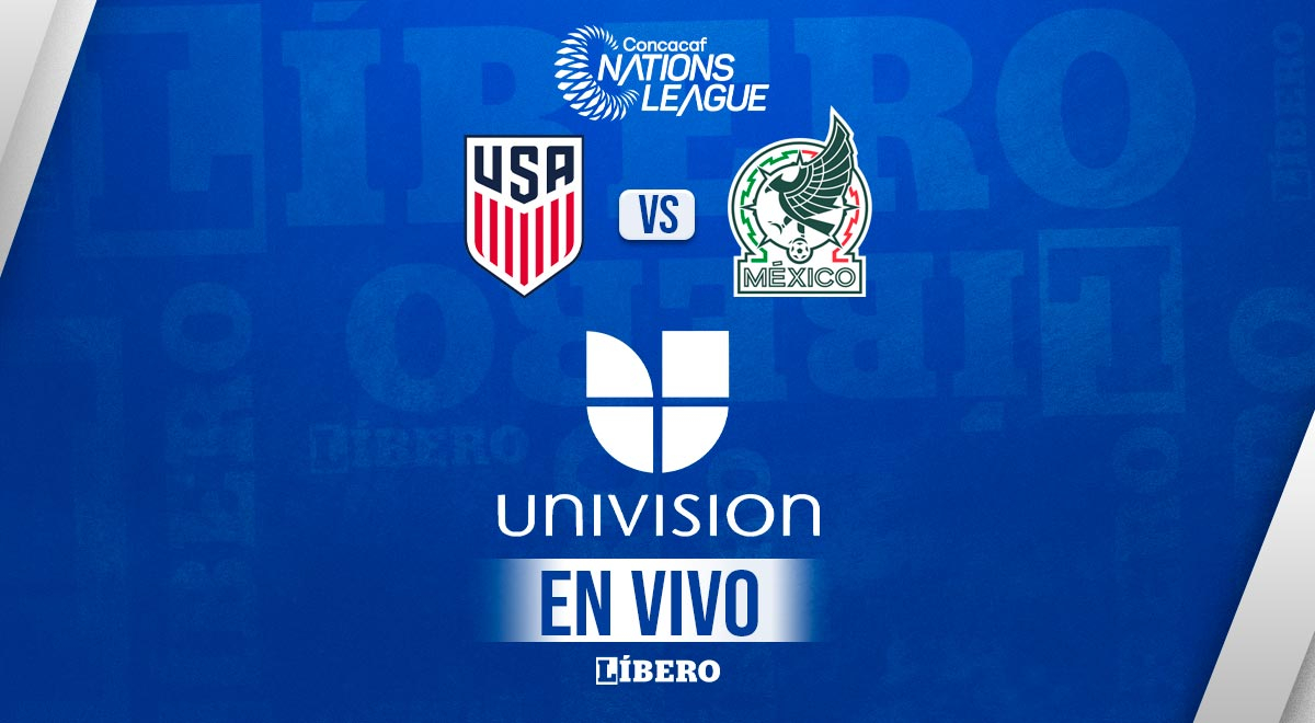 Univisión EN VIVO, Estados Unidos vs. México: ver semifinal de la Liga de Naciones Concacaf