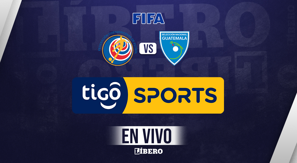 Tigo Sports EN VIVO: Costa Rica vs. Guatemala ONLINE por amistoso internacional