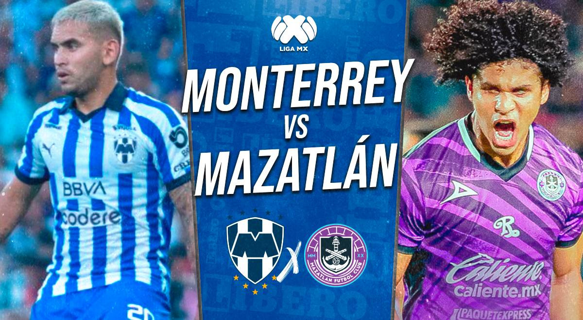 Monterrey vs Mazatlán EN VIVO por Liga MX: partido minuto a minuto