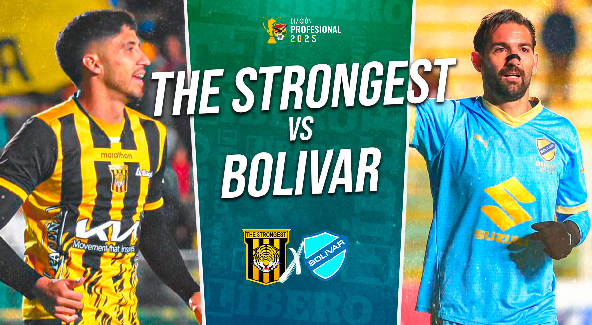 The Strongest vs. Bolívar por Liga Boliviana 2025: goles y resumen del ...