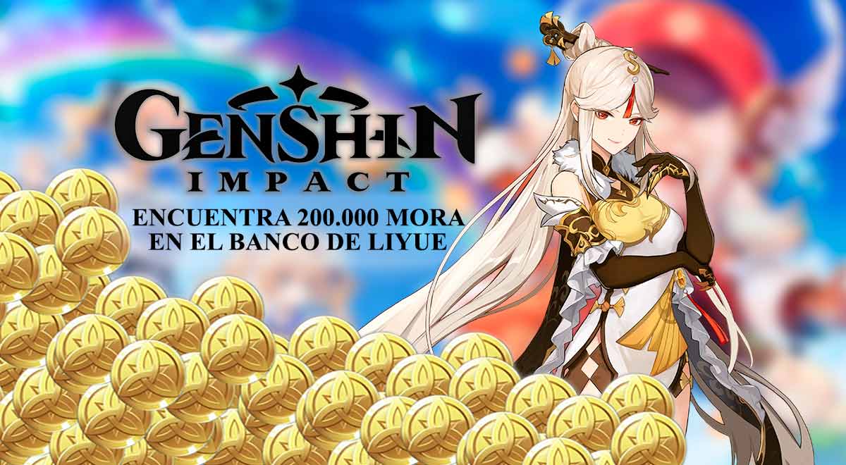 Genshin Impact obtén 200.000 Mora en el banco de Liyue GUÍA