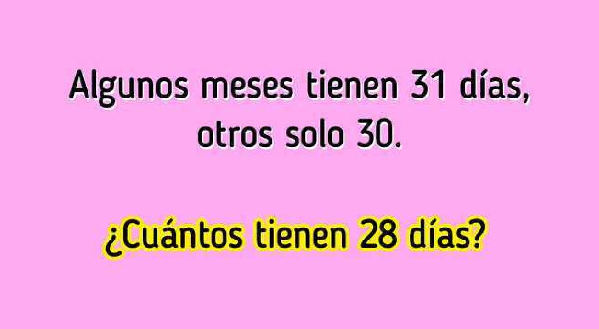 El 2 Pudo Acertar En Este Desafío Para Genios ¿cuántos Son Los Meses Que Tienen 28 Días 