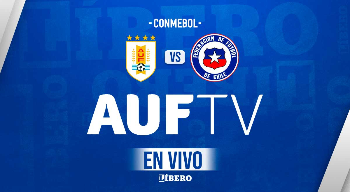 A qué hora juegan hoy Uruguay vs. Chile en horario, canales TV y dónde ver  por señal de DIRECTV, AUF TV, Chilevisión, Movistar y Fútbol Libre, FUTBOL-INTERNACIONAL